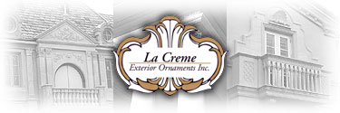 La Cr&egrave;me Exterior Ornaments Inc.
